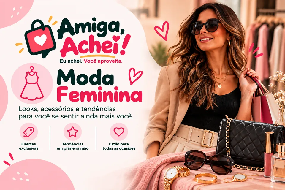 Amiga, Achei — Moda Feminina